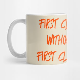First Class Life Without the First Class Price Mug